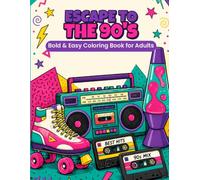 Escape to the 90's: A Bold & Easy Adult Coloring Book - 53 Retro Nostalgia Designs: Cassettes, Boomboxes, Roller Skates, Arcades & More