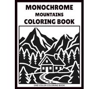 Escape to the Mountains Monochrome Coloring Book: Bold & Easy Mountain Landscape Designs for Relaxation, Mindfulness and Stress Relief