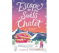 Escape to the Swiss Chalet: The must-read hilarious rom-com to escape with in 2024! Perfect for fans of Chalet Girl and Bridget Jones (Holiday Romance)