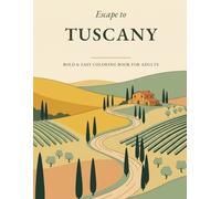 Escape to Tuscany: A Bold & Easy Coloring Book for Adults - 40 Large Print Designs of the Italian Countryside, Vineyards, Cypress Hills & Cozy Villages