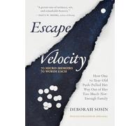 Escape Velocity: How One 70-Year-Old Push-Pulled Her Way Out of Her Too-Much-Not-Enough Family (70 Micro-Memoirs, 70 Words Each)