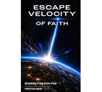 Escape Velocity of Faith: Breaking Free from Fear