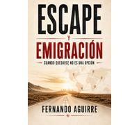 Escape y Emigracion: Qué hacer cuando quedarse no es una opción