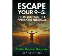 Escape Your 9-5: From Burnout To Financial Freedom: Simple Strategies & Tools that you can use to become Financially Free | Become an Entrepreneur | ... and Money | Investing for Beginners | 6X9