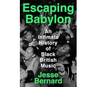 Escaping Babylon: An Intimate History of Black British Music