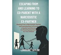 Escaping From and Learning to Co-Parent with a Narcissistic Ex-Partner