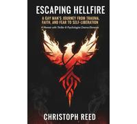 Escaping Hellfire: A Gay Man’s Journey from Trauma, Faith, and Fear to Self-Liberation: A Memoir with Thriller & Psychological Drama Elements