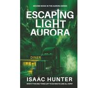 Escaping Light Aurora: A Supernatural Suspense Thriller (Book 2 of the Aurora Series Trilogy) (Aurora Trilogy Series)