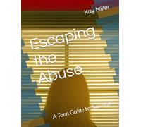 Escaping the Abuse: A Teen Guide to Survival