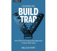 Escaping the Build Trap: How Effective Product Management Creates Real Value