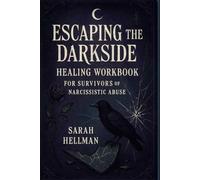 Escaping the Darkside A Trauma Recovery Grimoire for Shadow Work & Healing