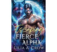 Escaping the Fierce Alpha: Rejected Mate Enemies to Lovers Groveling Hero Paranormal Werewolf Romance (Moonlit Redemption Series)