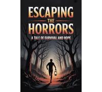Escaping the Horrors: A Tale of Survival and Hope