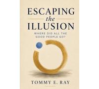Escaping the Illusion: Where Did All the Good People Go?