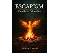 Escapism: When Heroes Fail, You Rise