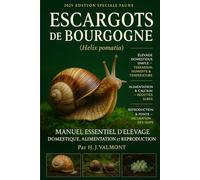 Escargots de Bourgogne (Helix pomatia): Manuel essentiel d’élevage domestique, alimentation et reproduction