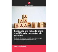 Escassez de mão de obra qualificada no sector do turismo: Em busca de soluções inovadoras e de estratégias regionais com base no exemplo do Tirol