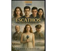 ESCATHOS: A ORIGEM DO APOCALIPSE (ESCATHOVERSO / FREITAS STUDIOS)
