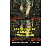Escatologia A Grande Tribulação (ebook)