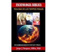 Escatología Bíblica: Teología de los Tiempos Finales