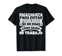 escayolista - Para evitar problemas no me digas cómo hacer m Camiseta