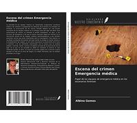 Escena del crimen Emergencia médica: Papel de los equipos de emergencia médica en los escenarios forenses