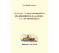 Escena Y Literatura Dramática Del Exilio Republicano De 1939 En Centroamérica