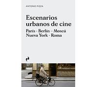 ESCENARIOS URBANOS DE CINE: PARÍS, BERLÍN, MOSCÚ, NUEVA YORK, ROMA (ARQUITECTURA)
