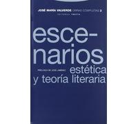 Escenarios - Volumen 3: Escenarios. Estética y teoría literaria (Obras Completas de José María Valverde)