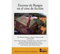 Escenas de Burgos en el cine de ficción: 157 (Biblioteca de Ciencias de la Comunicación)