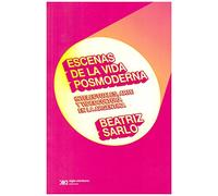 Escenas De La Vida Posmoderna Intelectuales Arte Y Videocul