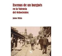Escenas de un burgués en la Valencia del Ochocientos (SIN COLECCION)