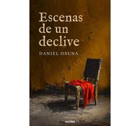 Escenas de un declive: Una novela sobre el dolor, la memoria y el amor