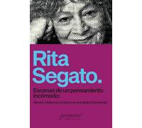 Escenas de un pensamiento incómodo. Género, violencia y cultura en una óptica decolonial | Rita Laura Segato