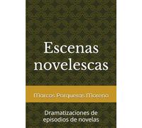 Escenas novelescas: Dramatizaciones de episodios de novelas