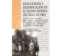 Escenografía y escenificación en el teatro español del Siglo de Oro (Actas)