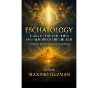 ESCHATOLOGY: SIGNS OF THE END TIMES AND THE HOPE OF THE CHURCH
