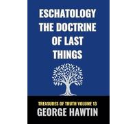 Eschatology The Doctrine of Last Things: The Judgement Seat of Christ (George R Hawtin Collection)
