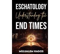 Eschatology Understanding The End Times