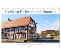 Eschborn Fachwerk und Finanzen (Tischkalender 2027 DIN A5 quer), CALVENDO Monatskalender: Eschborn ist eine der wirtschaftsstärksten Gewerbestädte ... Lage an der Grenze zur Metropole Frankfurt am