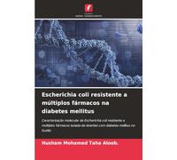 Escherichia coli resistente a múltiplos fármacos na diabetes mellitus: Caracterização molecular de Escherichia coli resistente a múltiplos fármacos isolada de doentes com diabetes mellitus no Sudão