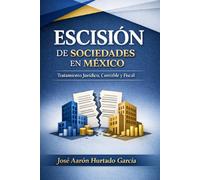 Escisión de Sociedades en México: Tratamiento Jurídico, Contable y Fiscal