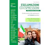Esclamazioni ed espressioni. Guida pratica alle espressioni dell'italiano parlato: Esercizi, soluzioni e quiz interattivi. (Pillole di italiano)