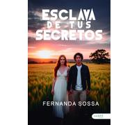 Esclava de tus secretos: Cuando el deseo se entrelaza con el misterio, ningún secreto queda a salvo