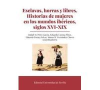 Esclavas, horras y libres. Historias de mujeres en los mundos ibéricos, siglos XVI-XIX: 404