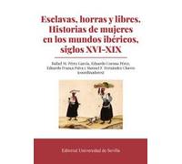 Esclavas, horras y libres. Historias de mujeres en los mundos ibéricos, siglos XVI-XIX: 404
