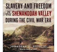Esclavitud y libertad en el valle de Shenandoah durante la era de la Guerra Civil