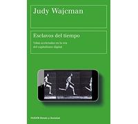 Esclavos del tiempo: Vidas aceleradas en la era del capitalismo digital (Estado y Sociedad)