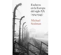 Esclavos en la Europa del siglo XX (1914-1945) (Espasa Historia)