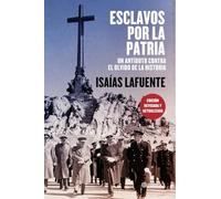 Esclavos por la patria: Un antídoto contra el olvido de la historia (No Ficción)